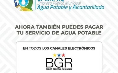 AHORA TAMBIÉN PUEDES PAGAR TU SERVICIO DE AGUA POTABLE EN EL BANCO GENERAL RUMIÑAHUI.