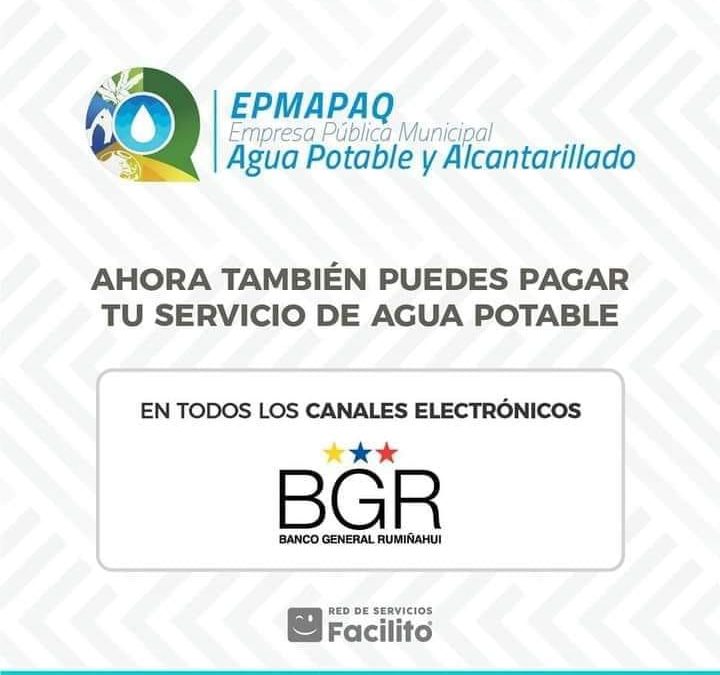AHORA TAMBIÉN PUEDES PAGAR TU SERVICIO DE AGUA POTABLE EN EL BANCO GENERAL RUMIÑAHUI.