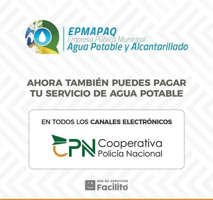 AHORA PUEDES PAGAR TU SERVICIO DE AGUA POTABLE EN LA COOPERATIVA POLICÍA NACIONAL.