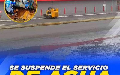 POR ROTURA DE TUBERÍA PRINCIPAL SE SUSPENDE TEMPORALMENTE EL SERVICIO DE AGUA EN LA ZONA ALTA .