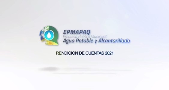 RENDICIÓN DE CUENTAS 2021 DE LA EPMAPAQ.